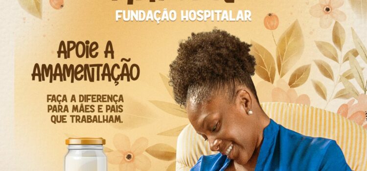 Hospital da Mulher promove ações em alusão à Semana Mundial de Aleitamento Materno