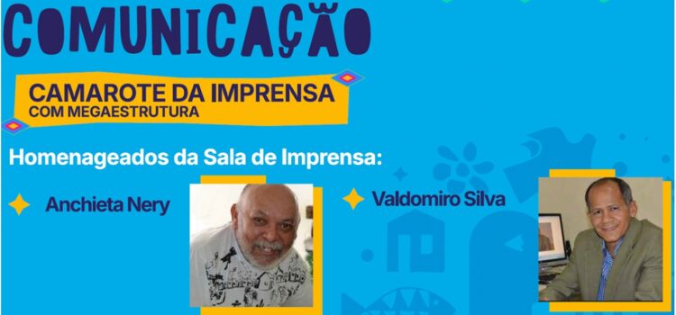 Camarote da Comunicação vai homenagear os jornalistas Anchieta Nery e Valdomiro Silva