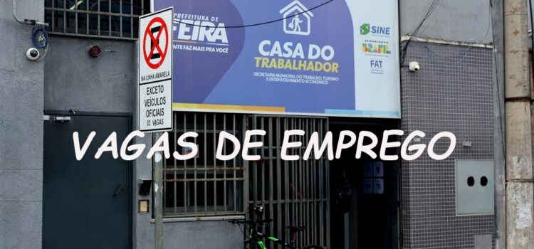Casa do Trabalhador com 108 vagas de emprego nesta quarta-feira em diversos setores